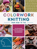 Book cover of 'Colorwork Knitting from Head to Toe' with images of knitted items and patterns.
