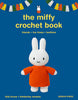 Book cover of 'The Miffy Crochet Book' with a crocheted Miffy toy on a blue background.
