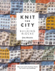 Book cover of 'Knit the City: Building Blocks' with a patterned cityscape design.