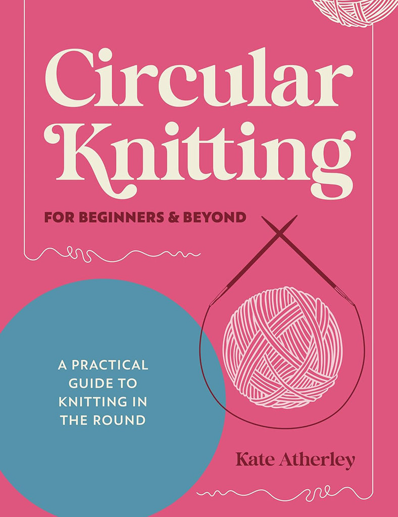 Book cover of 'Circular Knitting for Beginners & Beyond' by Kate Atherley on a pink background.